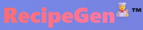 RecipeGen™